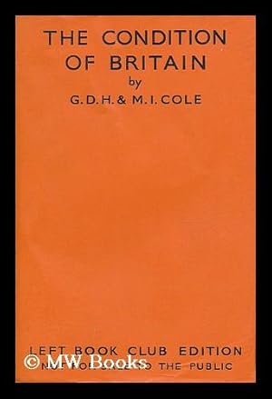 Imagen del vendedor de The condition of Britain / by G.D.H. and M.I. Cole a la venta por MW Books