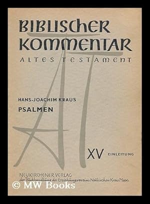 Image du vendeur pour Biblischer Kommentar. Altes Testament : Psalmen XV, Einleitung / Hans-Joachim Kraus ; In Verbindung mit Karl Elliger [et al.] hrsg. von Martin Noth mis en vente par MW Books