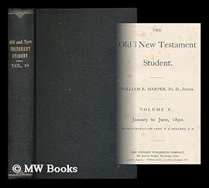 Seller image for The Old Testament student : volume 10. January to June, 1890 / edited by William R. Harper for sale by MW Books