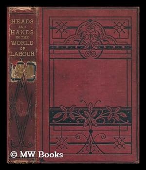 Image du vendeur pour Heads and hands in the world of labour / by W.G. Blaikie mis en vente par MW Books