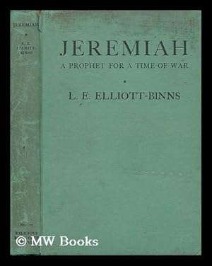 Bild des Verkufers fr Jeremiah; a prophet for a time of war / by L. E. Elliott-Binns zum Verkauf von MW Books