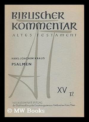 Seller image for Biblischer Kommentar. Altes Testament : Psalmen XV, 12 / Hans-Joachim Kraus ; In Verbindung mit Karl Elliger [et al.] hrsg. von Martin Noth for sale by MW Books