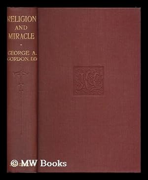 Image du vendeur pour Religion and miracle / by George A. Gordon mis en vente par MW Books