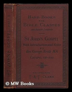 Imagen del vendedor de The gospel according to St. John / with introduction and notes by George Reith a la venta por MW Books