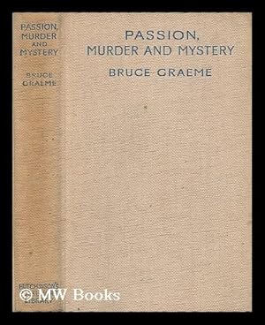 Seller image for Passion, murder and mystery / by Bruce Graeme [pseud.] for sale by MW Books