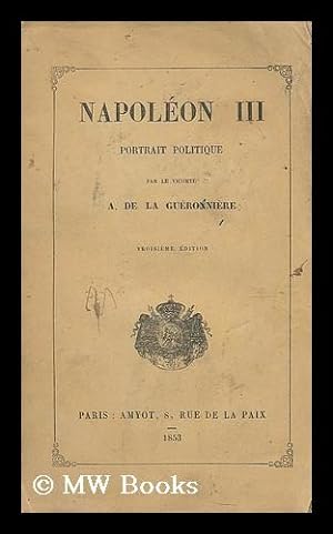 Bild des Verkufers fr Napoleon III portrait politique / par le Vicomte A. de la Gueronniere zum Verkauf von MW Books
