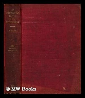 Image du vendeur pour An introduction to the New Testament / by Benjamin Wisner Bacon mis en vente par MW Books