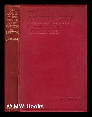 Seller image for The role of the state in the provision of railways / by H.M. Jagtiani ; with an introduction by William Acworth for sale by MW Books