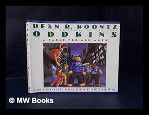 Seller image for Oddkins : a Fable for all Ages / Dean R. Koontz ; Illustrations by Phil Parks ; Created by Christopher Zavisa for sale by MW Books