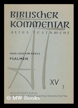 Image du vendeur pour Biblischer Kommentar. Altes Testament : Psalmen XV, 7 / Hans-Joachim Kraus ; In Verbindung mit Karl Elliger [et al.] hrsg. von Martin Noth mis en vente par MW Books