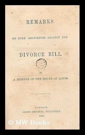 Immagine del venditore per Remarks on some arguments against the Divorce Bill / by a member of the House of Lords venduto da MW Books