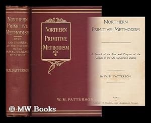 Seller image for Northern Primitive Methodism : a record of the rise and progress of the circuits in the old Sunderland district / by W. M. Patterson for sale by MW Books