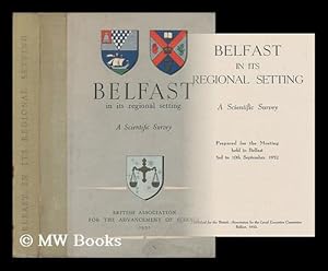 Immagine del venditore per Belfast in its regional setting : a scientific survey / prepared for the meeting held in Belfast 3rd to 10th September 1952 venduto da MW Books