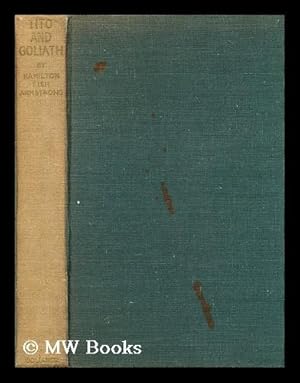 Seller image for Tito and Goliath / by Hamilton Fish Armstrong for sale by MW Books