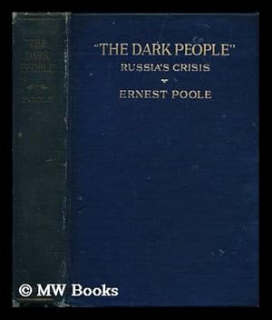 Imagen del vendedor de The dark people" : Russia's crisis / by Ernest Poole a la venta por MW Books