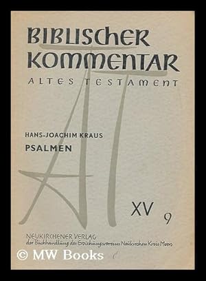 Image du vendeur pour Biblischer Kommentar. Altes Testament : Psalmen XV, 9 / Hans-Joachim Kraus ; In Verbindung mit Karl Elliger [et al.] hrsg. von Martin Noth mis en vente par MW Books