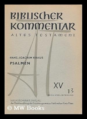 Image du vendeur pour Biblischer Kommentar. Altes Testament : Psalmen XV, 13 / Hans-Joachim Kraus ; In Verbindung mit Karl Elliger [et al.] hrsg. von Martin Noth mis en vente par MW Books