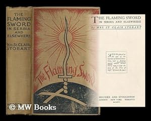 Imagen del vendedor de The flaming sword in Serbia and elsewhere / by Mrs. St. Clair Stobart a la venta por MW Books