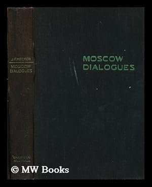 Seller image for Moscow dialogues : discussions on red philosophy / by Julius F. Hecker; with a foreword by John Macmurray for sale by MW Books