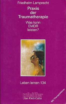 Bild des Verk�ufers f�r Praxis der Traumatherapie. Was kann EMDR leisten? Leben lernen 134. zum Verkauf von Borkert, Schwarz und Zerfa� GbR