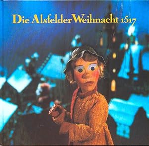 Die Alsfelder Weihnacht 1517 - Ein Marionettenbuch.