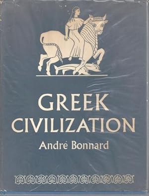 Greek Civilization Iliad to Parthenon Andre Bonnard 1st