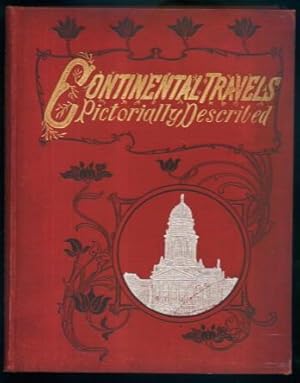 Continental Travels Pictorially Described: Views of Some of the Most Notable Scenery and Places o...