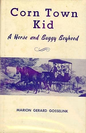 CORN TOWN KID: A HORSE AND BUGGY BOYHOOD
