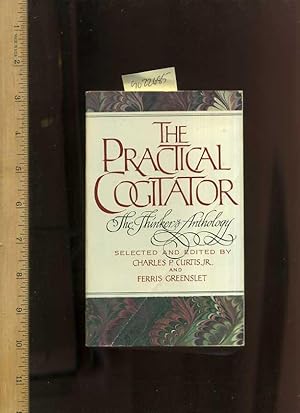 Imagen del vendedor de The Practical Cogitator or the Thinker's Anthology : Third / 3rd Edition, Revised and Enlarged [compilation Reader, Philosophy, Wisdom of the Ages, from Confucious to James Gould Cozzens, from Old Testament to Jean Paul Sartre, and J. Robert Oppenheimer] a la venta por GREAT PACIFIC BOOKS