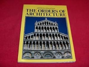 The Orders of Architecture : Greek Roman and Renaissance with Selected Examples of Their Applicat...