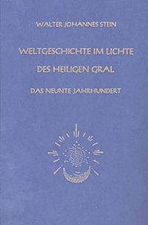 Image du vendeur pour Weltgeschichte im Lichte des heiligen Gral. Das neunte Jahrhundert mis en vente par BuchWeltWeit Ludwig Meier e.K.