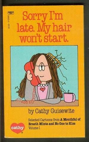 Seller image for SORRY I'M LATE. MY HAIR WON'T START. [ CATHY -- Newspaper Comic Strip CARTOONS ] for sale by Comic World