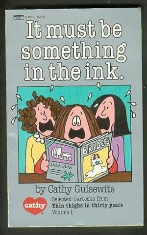 Seller image for IT MUST BE SOMETHING IN THE INK. [ CATHY -- Newspaper Comic Strip CARTOONS ] for sale by Comic World