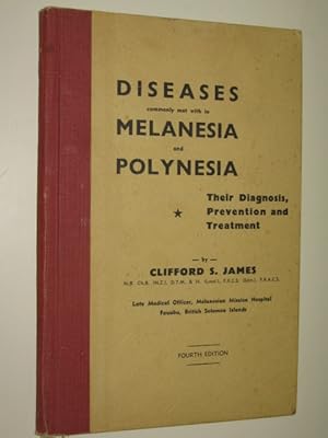 Diseases Commonly Met With In Melanesia & Polynesia : Their Diagnosis, Prevention & Treatment