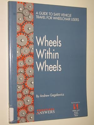 Wheels Within Wheels : A Guide To Safe Vehicle Travel For Wheelchair Users