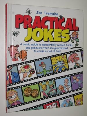 Immagine del venditore per Practical Jokes : A Comic Guide To Wonderfully Wicked Tricks & Gimmicks That Are Guaranteed To Cause A Riot Of Fun venduto da Manyhills Books