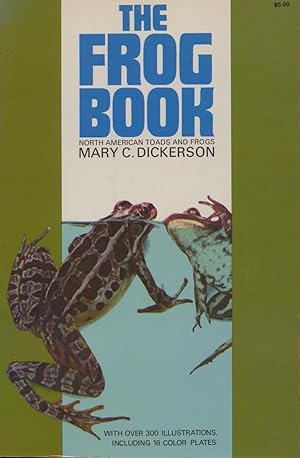 Imagen del vendedor de The Frog Book - North American Toads and Frogs, with a Study of the Habits and Life Histories of Those of the Northeastern States. a la venta por Frank's Duplicate Books