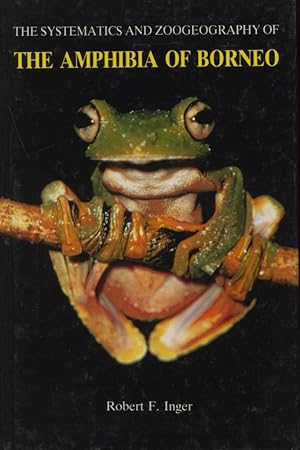 The Systematics and Zoogeography of the Amphibia of Borneo