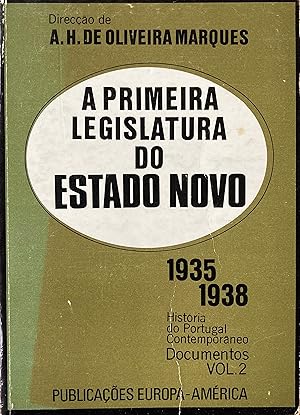 Seller image for A primera legislatura do Estado Novo (1935-1938). Organizao, prefcio e notas de A.H. de Oliveira Marques. for sale by Jack Baldwin Rare Books