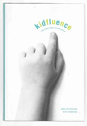 Seller image for Kidfluence Why Kids Mean Business for sale by Riverwash Books (IOBA)