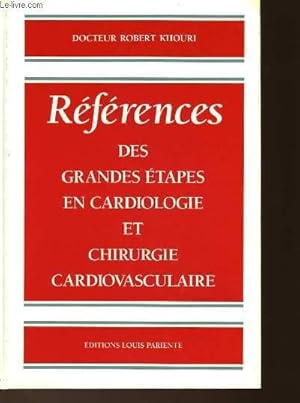 Seller image for REFERENCES DES GRANDES ETAPES EN CARDIOLOGIE ET CHIRURGIE CARDIOVASCULAIRE for sale by Le-Livre