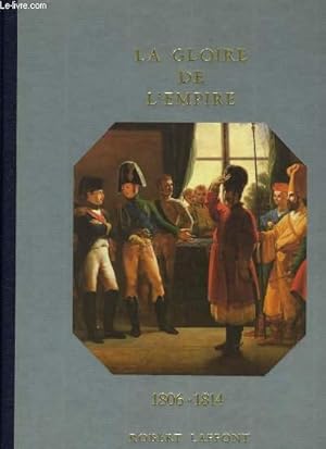 Seller image for HISTOIRE DE LA FRANCE ET DES FRANCAIS AU JOUR LE JOUR - LA GLOIRE DE L'EMPIRE 1806-1814 for sale by Le-Livre