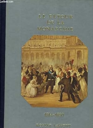 Bild des Verkufers fr HISTOIRE DE LA FRANCE ET DES FRANCAIS AU JOUR LE JOUR - LE RETOUR DE LA MONARCHIE 1814-1830 zum Verkauf von Le-Livre