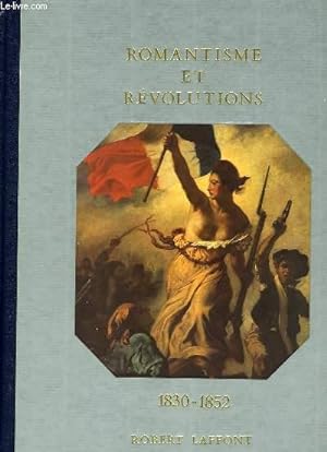 Bild des Verkufers fr HISTOIRE DE LA FRANCE ET DES FRANCAIS AU JOUR LE JOUR - ROMANTISME ET REVOLUTIONS 1830-1852 zum Verkauf von Le-Livre
