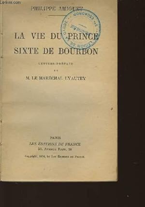 Image du vendeur pour LA VIE DU PRINCE SIXTE DE BOURBON mis en vente par Le-Livre