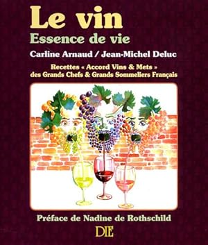 Imagen del vendedor de Le vin, essence de vie. Recettes accord vins & mets des grands chefs & grands sommeliers franais. a la venta por FIRENZELIBRI SRL