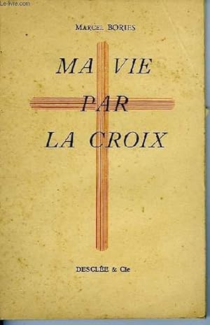 Imagen del vendedor de MA VIE PAR LA CROIX a la venta por Le-Livre