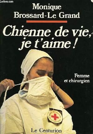 Imagen del vendedor de CHIENNE DE VIE, JE T'AIME ! a la venta por Le-Livre