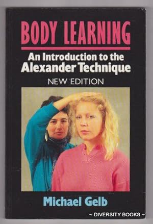 BODY LEARNING : An Introduction to the Alexander Technique