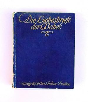 Bild des Verkufers fr Die Liebesbriefe der Babet. Hg. und bersetzt von Wilhelm Printz. zum Verkauf von erlesenes  Antiquariat & Buchhandlung